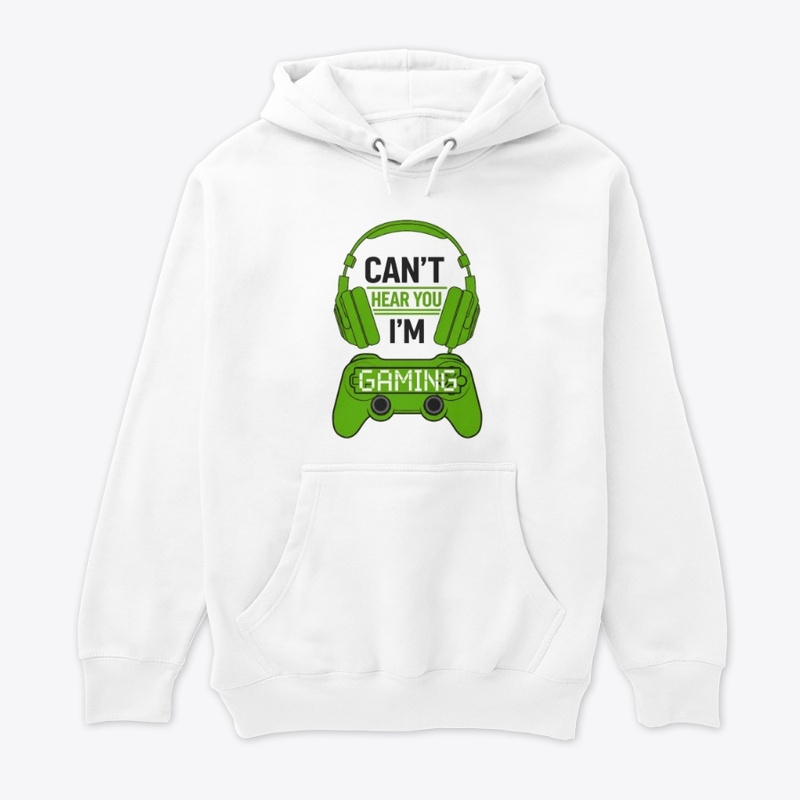 Can't Hear You, I'm Gaming T-shirt 