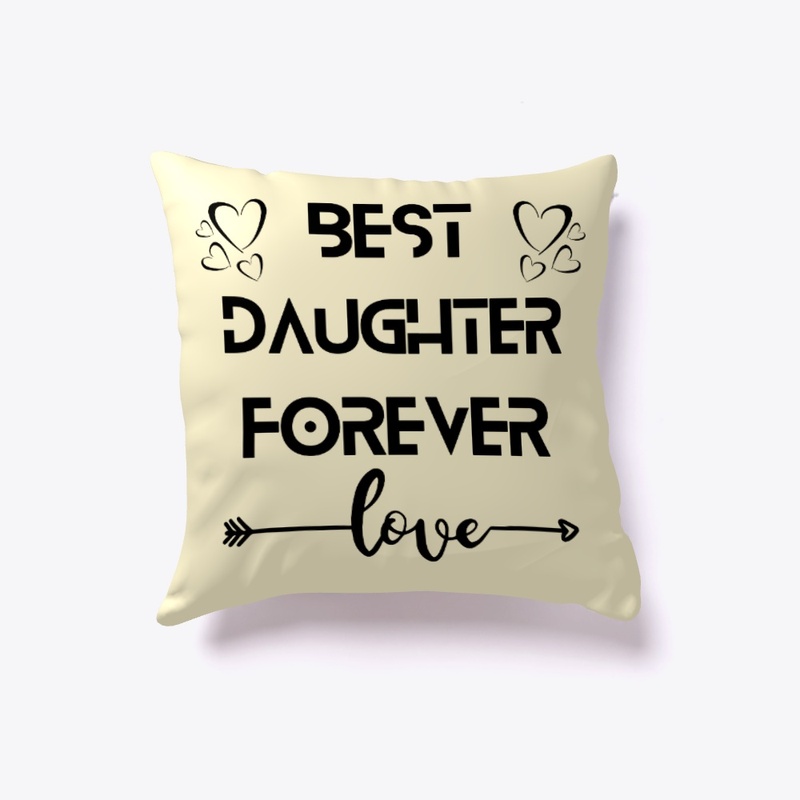Cute “BEST DAUGHTER FOREVER" Pillow.