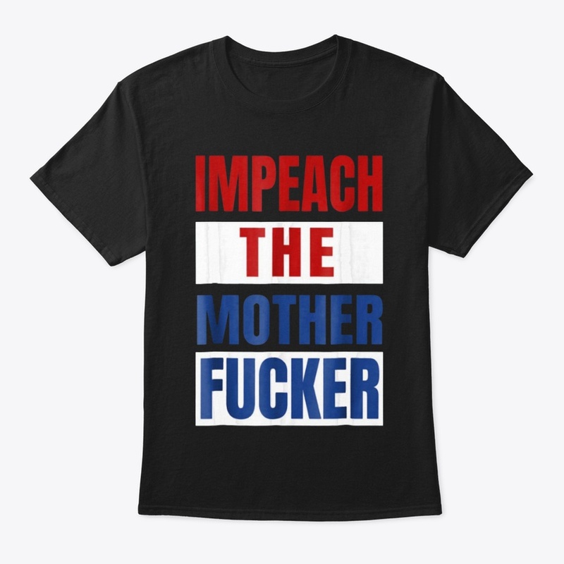 Impeach the Mother Fucker Shirt 