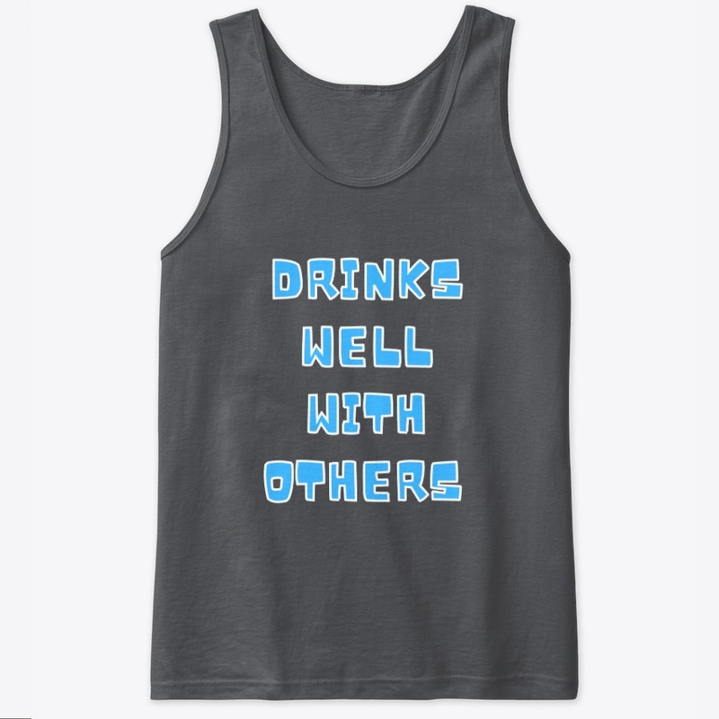 Tank Collection -Drinks Well With Others