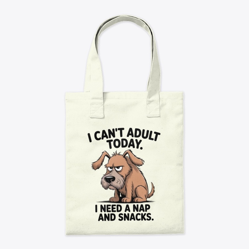 I Cant Adult Today Funny Dog
