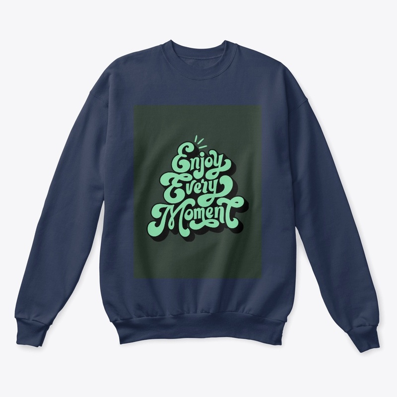 Enjoy every moment T-shirt