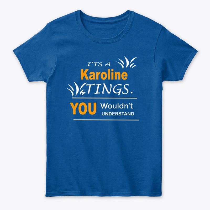 It's Karoline Tings you wouldn't 