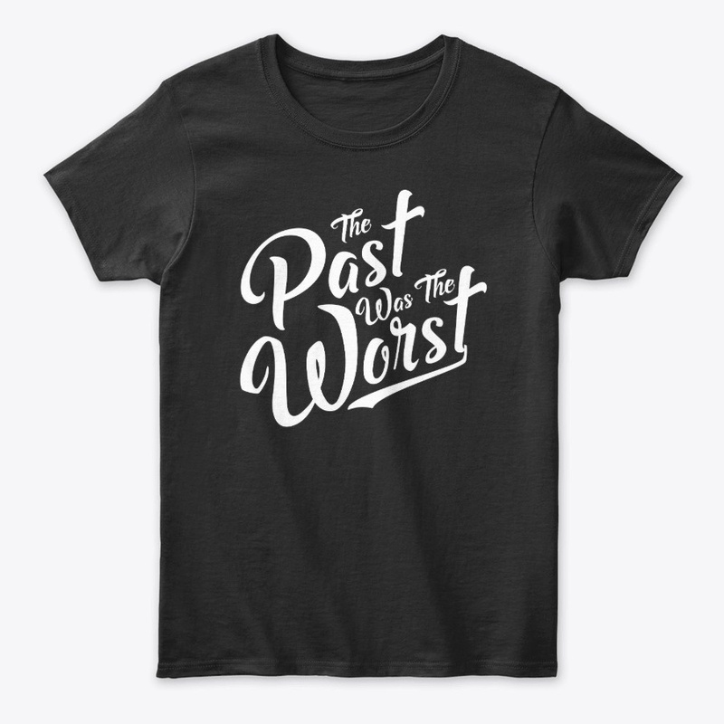 The Past was the Worst - Artsy