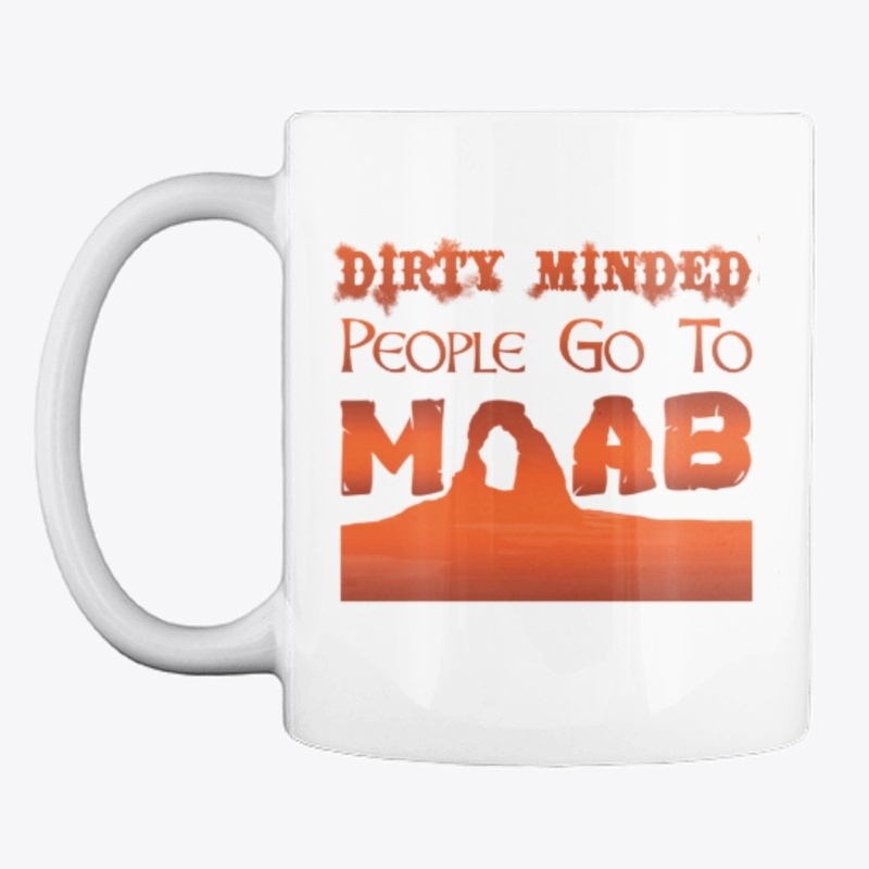 Dirty Minded People GO TO MOAB