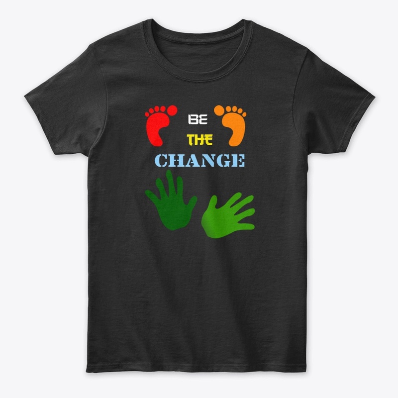 Be the change