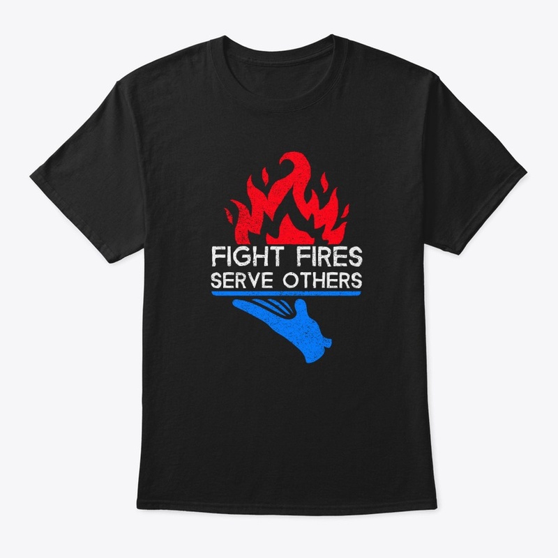 Fight Fires Serve Others