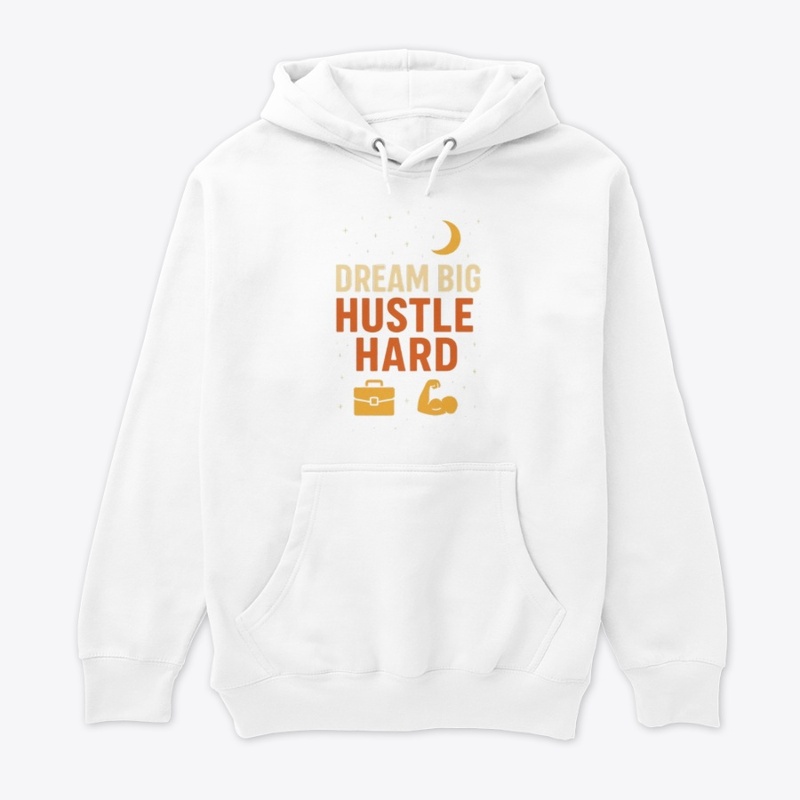 dream big hustle hard