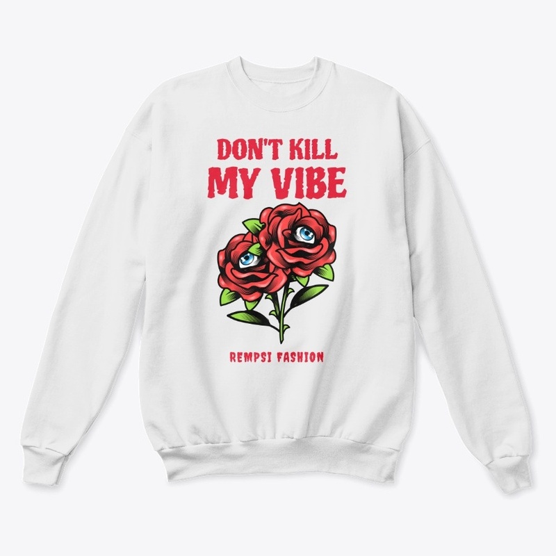DON'T KILL MY VIBE