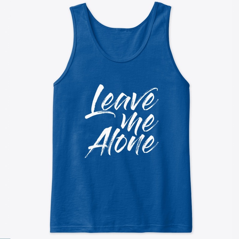 Leave Me Alone Funny Quote