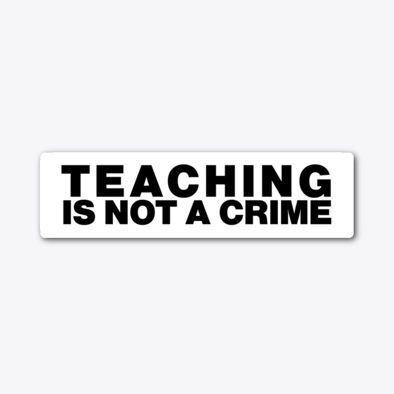 Teaching is Not A Crime