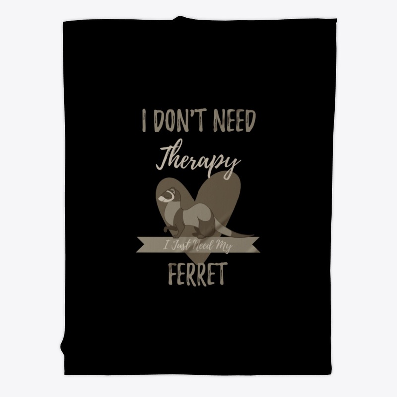 I Just Need My Ferret