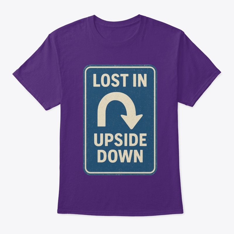 Lost in the Upside Down Road Sign Retro 