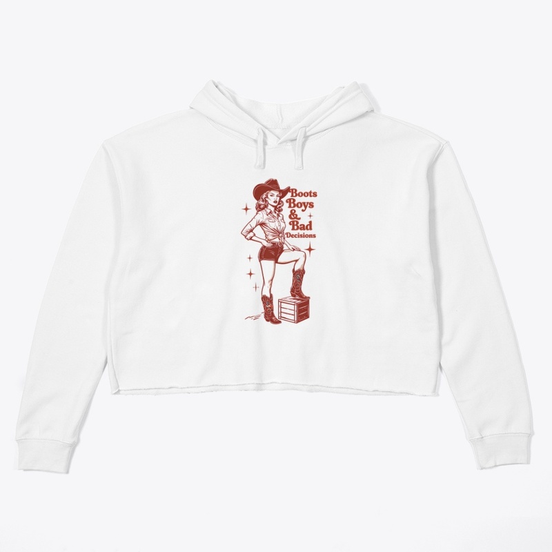 Boots Boy S Bad Decisions - Women's Crop Hoodie - Women's Crop Hoodie - Women's Crop Hoodie - Women's Crop Hoodie