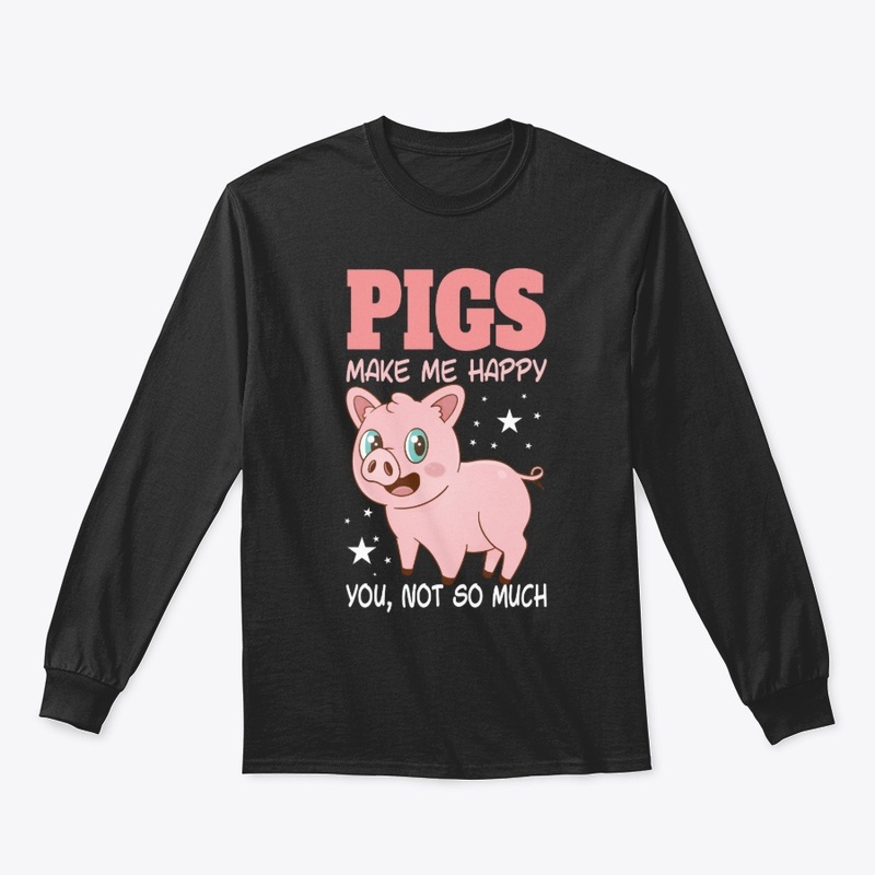 Pigs Make Me Happy - Funny Pig T-Shirt