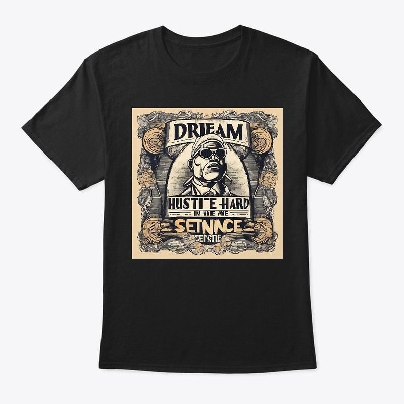 Dream Big, Hustle Hard
