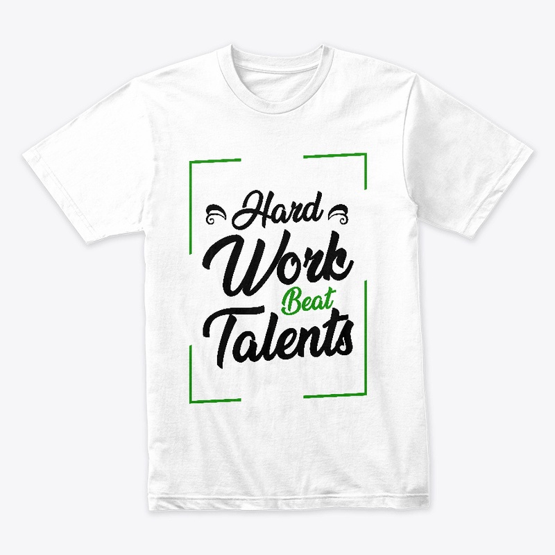 Hard work beat talents T-shirt