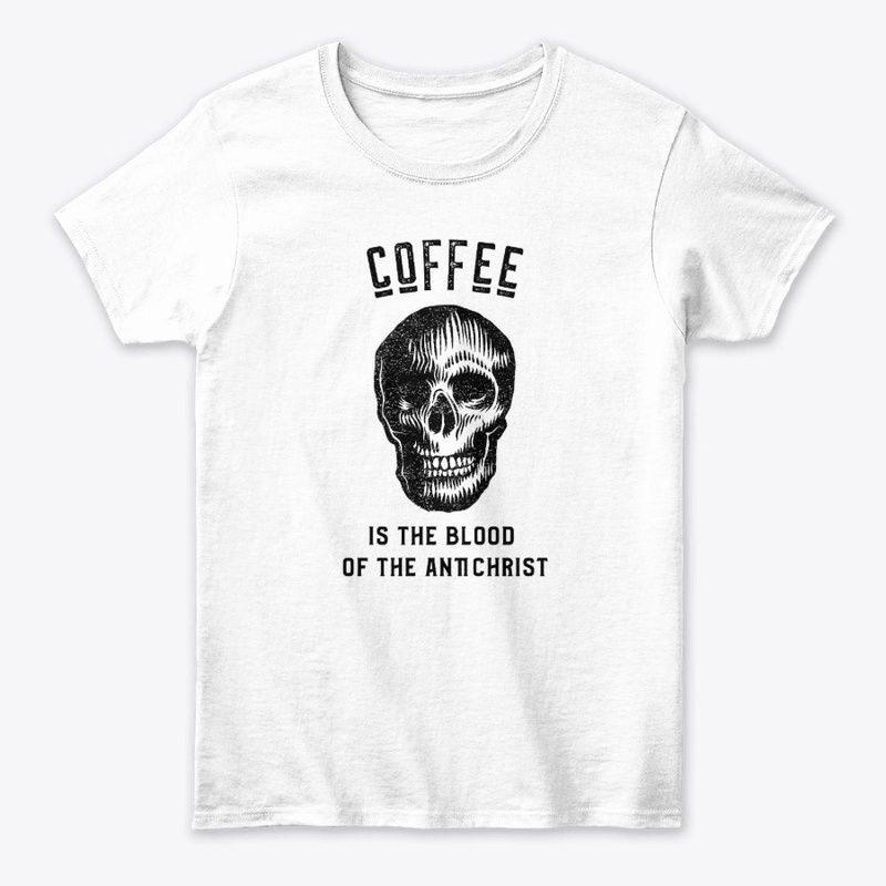 Coffee is the Blood of the Antichrist