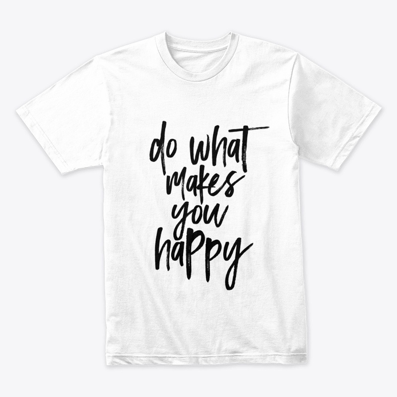Make Yourself Happy Tee