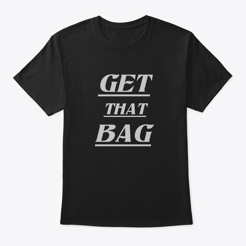Get that bag and live that life
