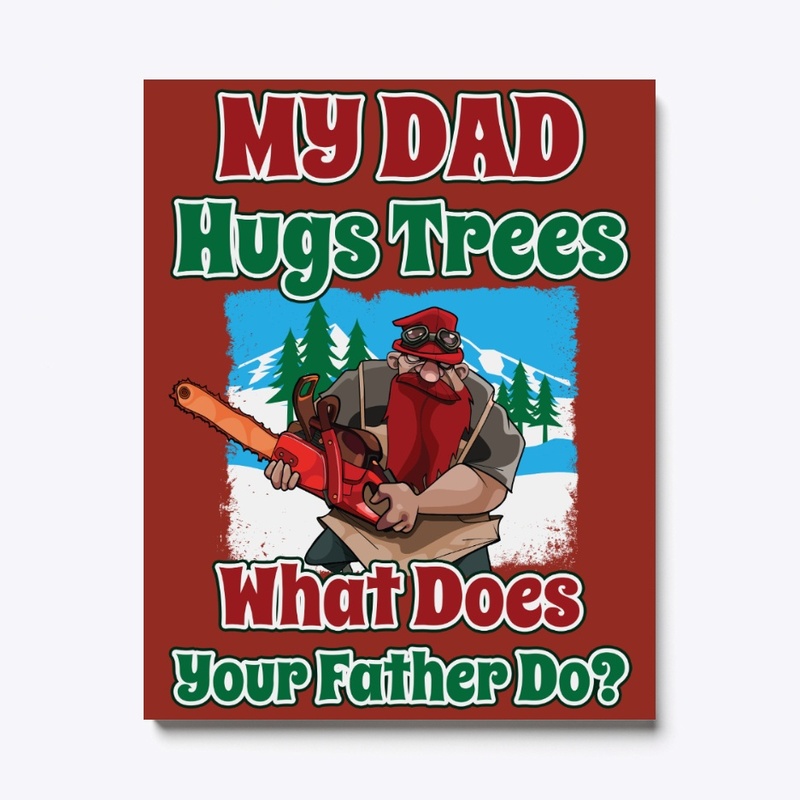 For Logger's Kids, My Dad Hugs Trees