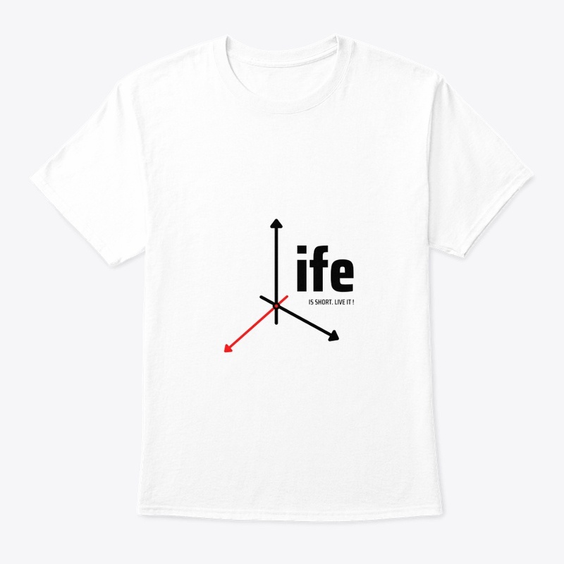 Time Unleashed T Shirt: Life Is Short 