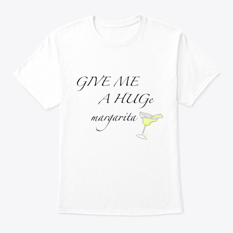 GIVE ME A HUGe margarita