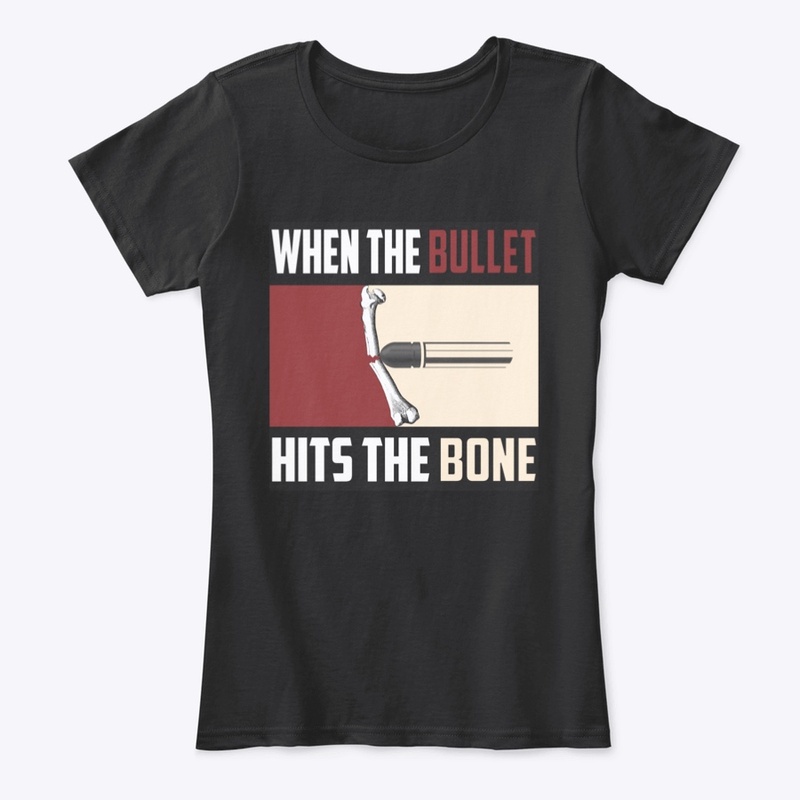 When The Bullet hits the Bone