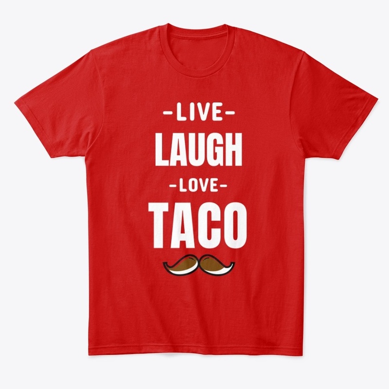 LIVE LAUGH LOVE TACO
