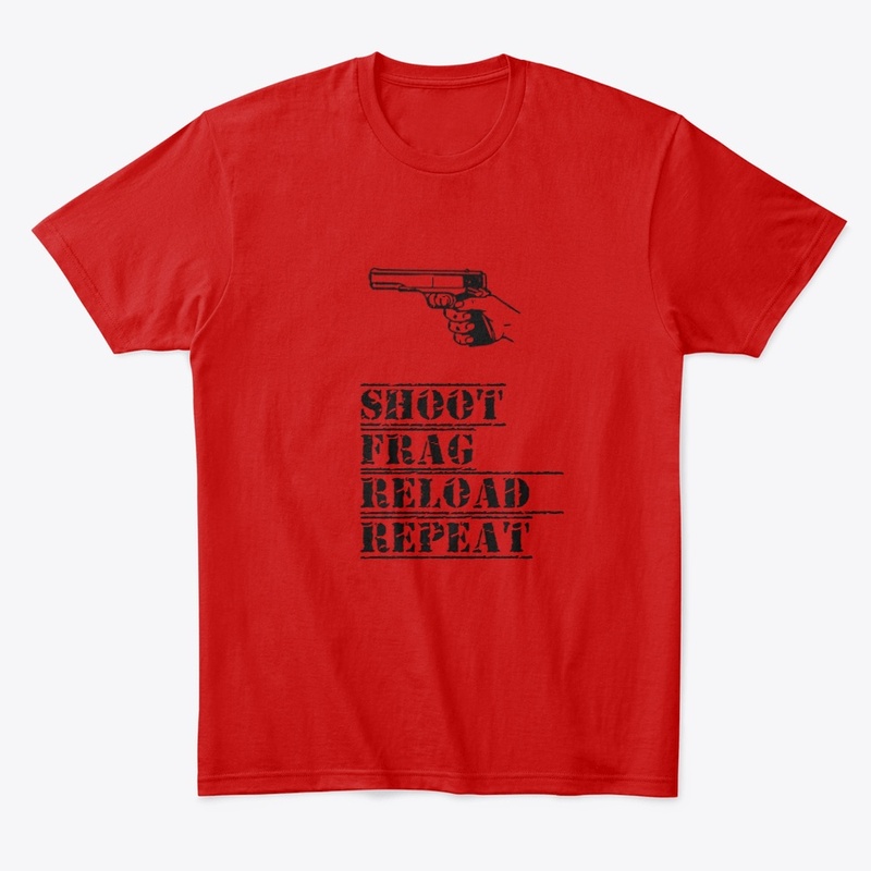 Shoot Frag Reload Repeat