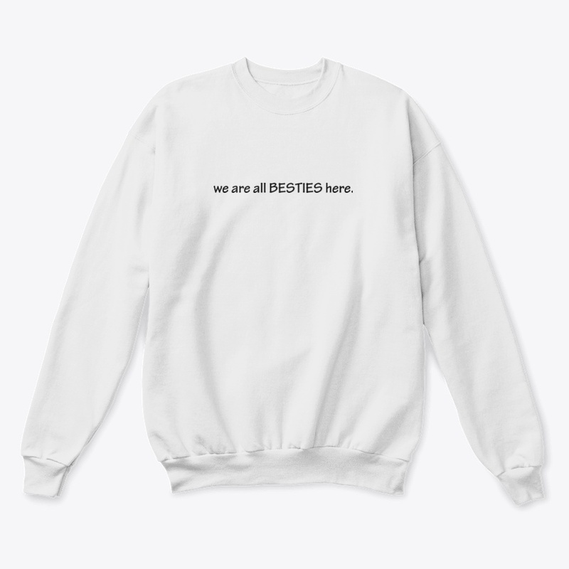 SIMPLE we are all besties here. (white)