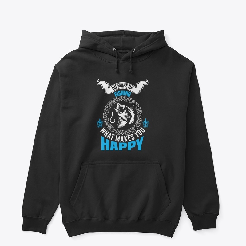 Do More Of Fishing What Makes You Happy