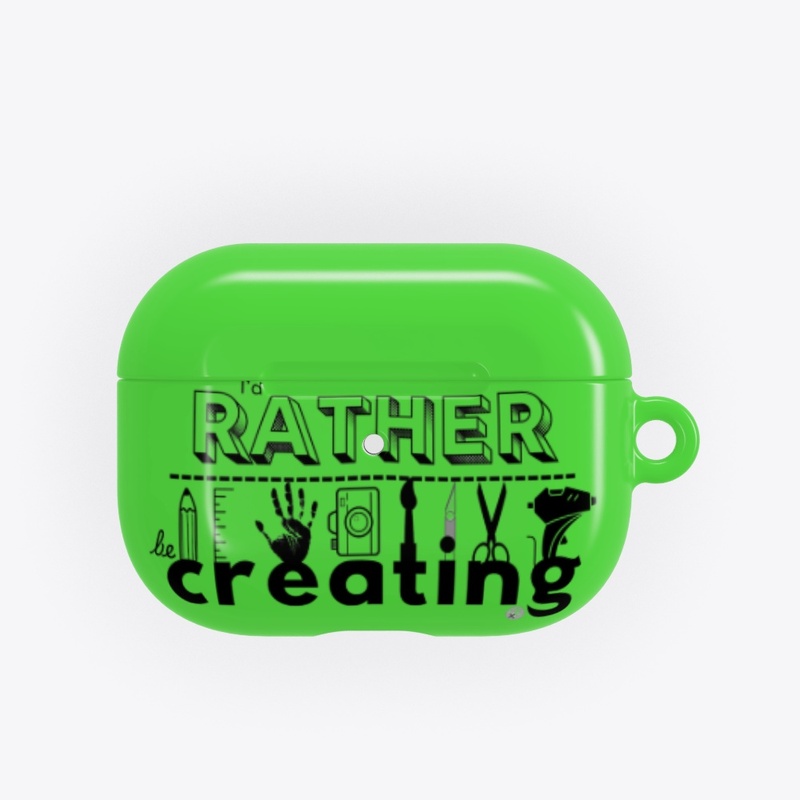I'd Rather Be Creating