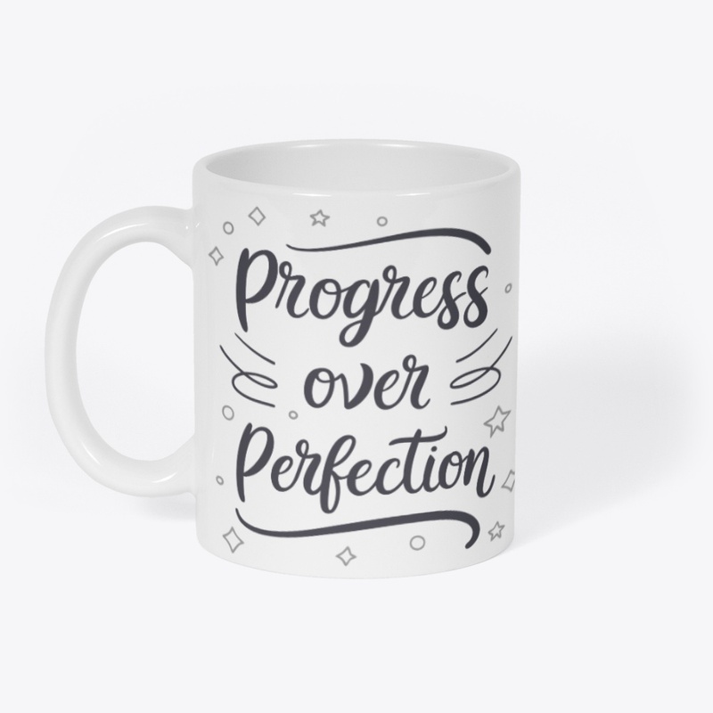 Progress over perfection