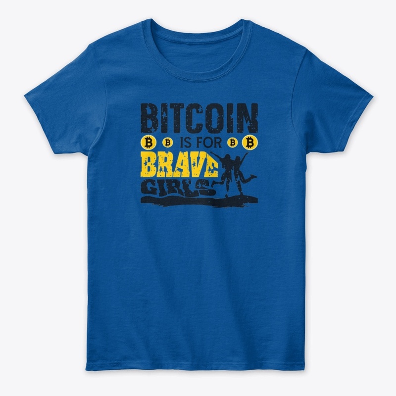 Bitcoin Is For Brave Girls