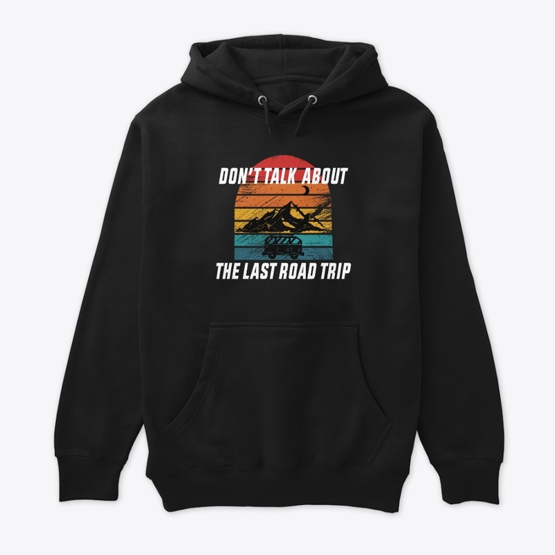 Don't Talk About the Last Road Trip