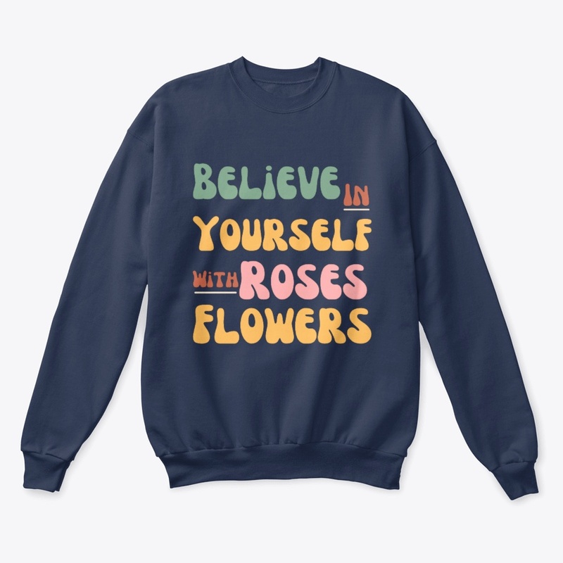 Believe in yourself with roses flowers
