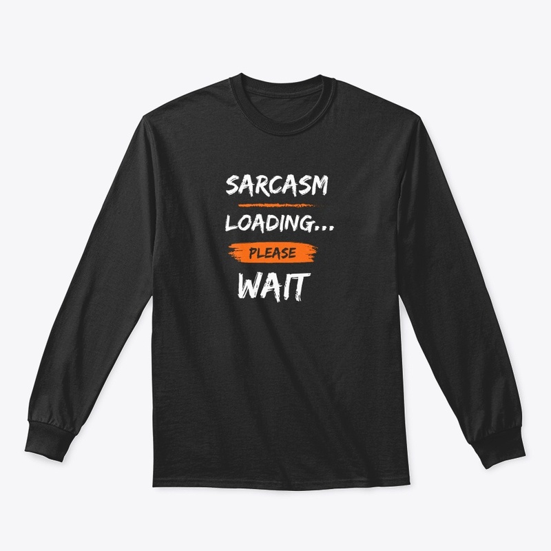 Sarcasm in Progress: Please Be Patient