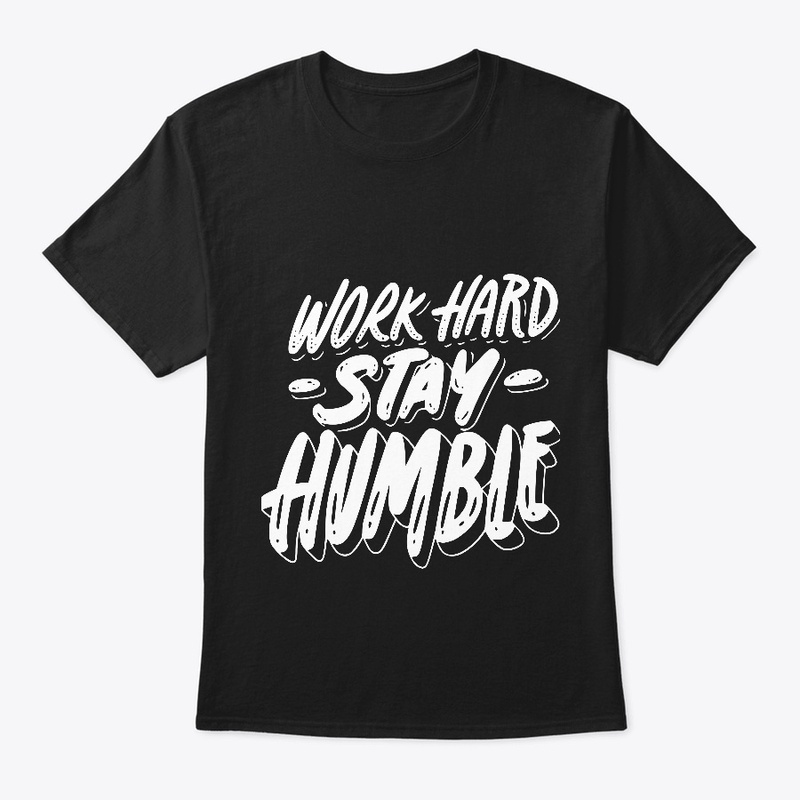 "Work Hard, Stay Humble"