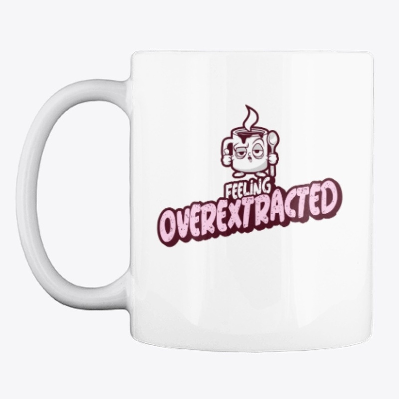 Feeling Overextracted Coffee Cup