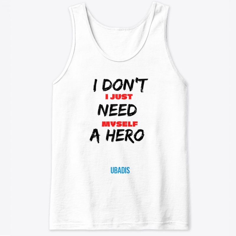 I DON'T NEED A HERO
