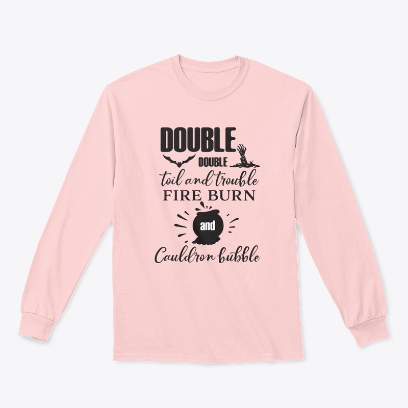 Double double Toil And Trouble