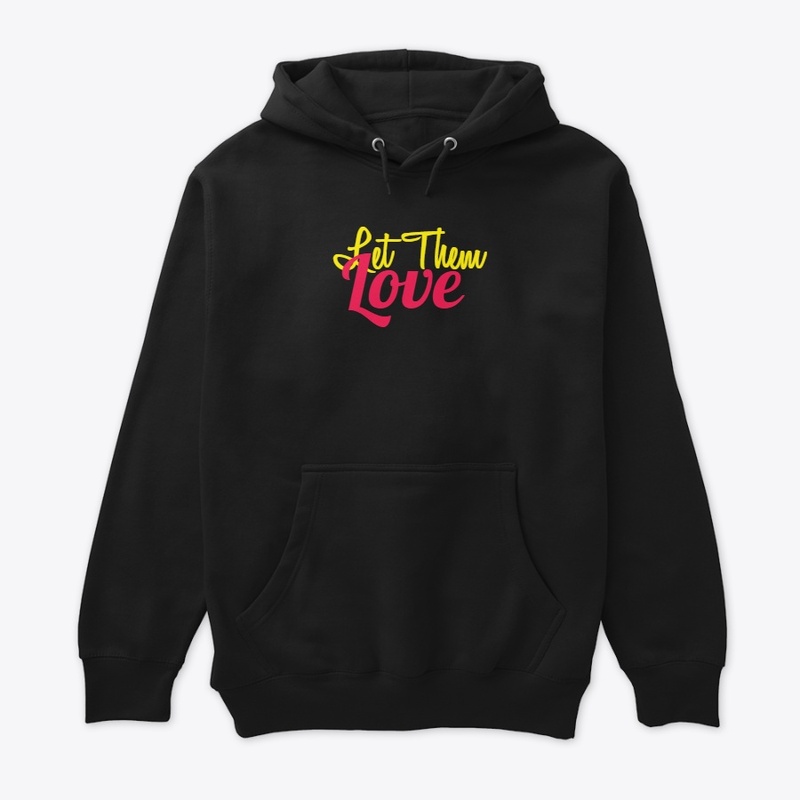 Let Them Love T shirt Design