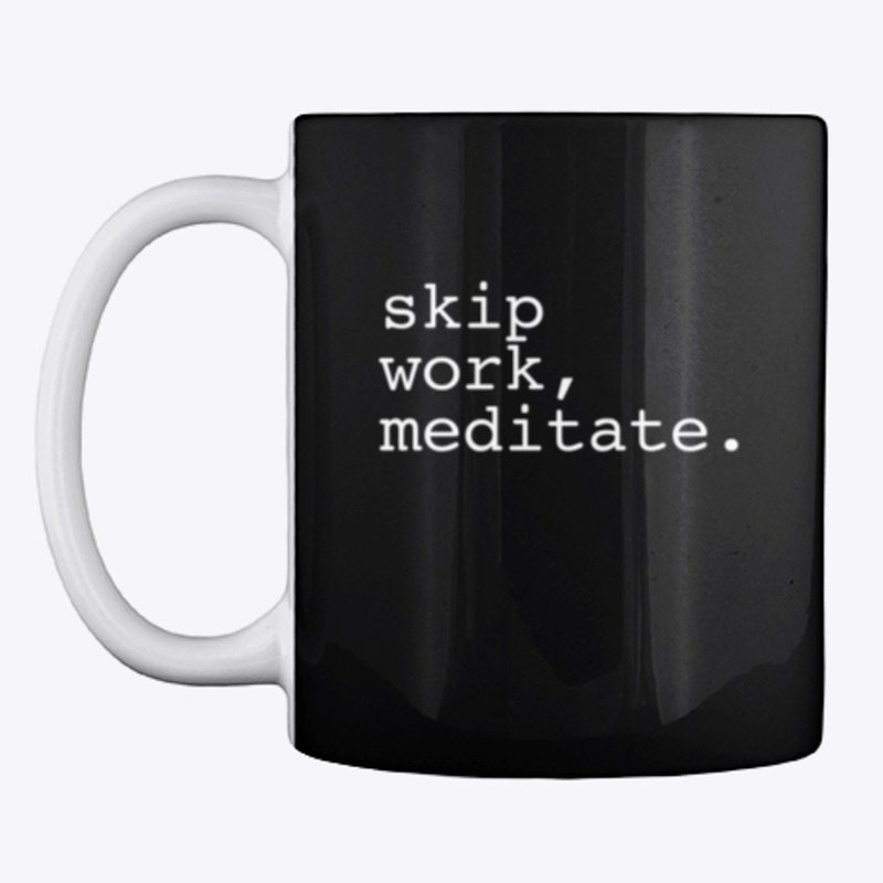 Skip Work, Meditate - Yoga Humor