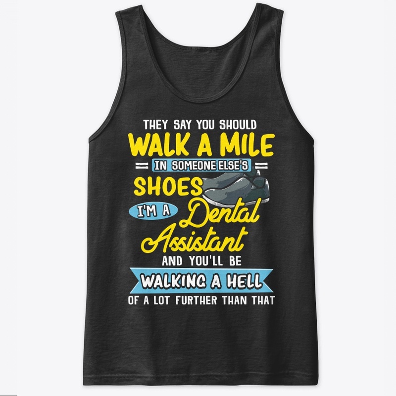 Funny Dental Assistant Gift Walk A Hell