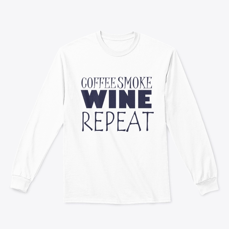 "COFFEE SMOKE WINE REPEAT" Design