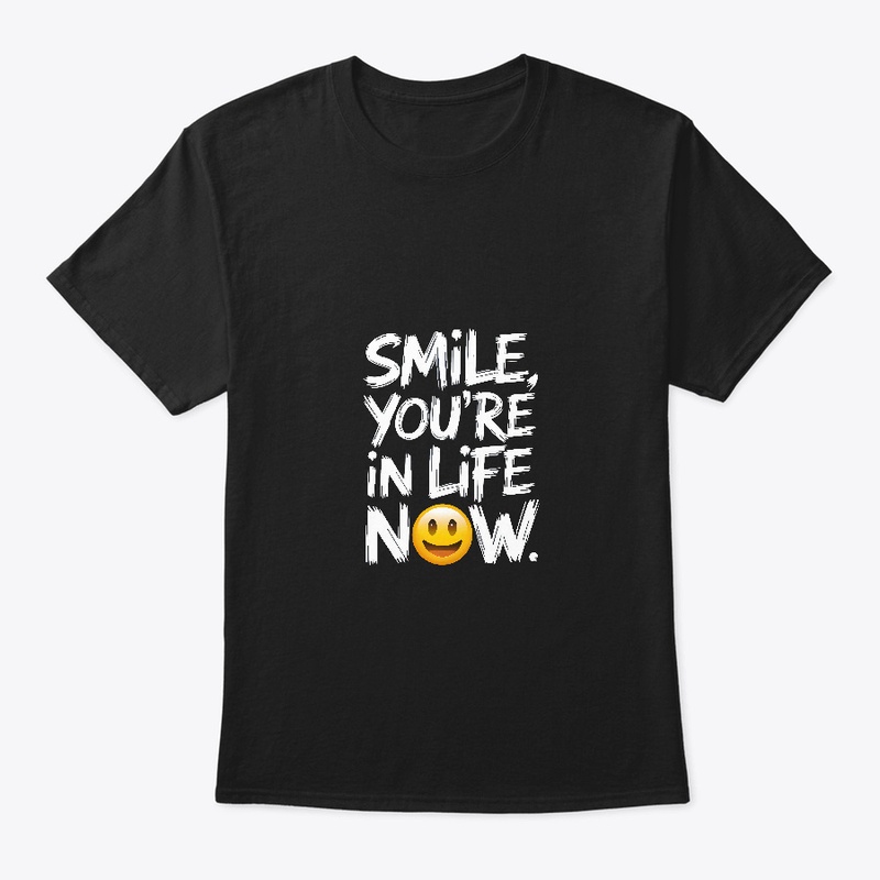 Smile you're in life now