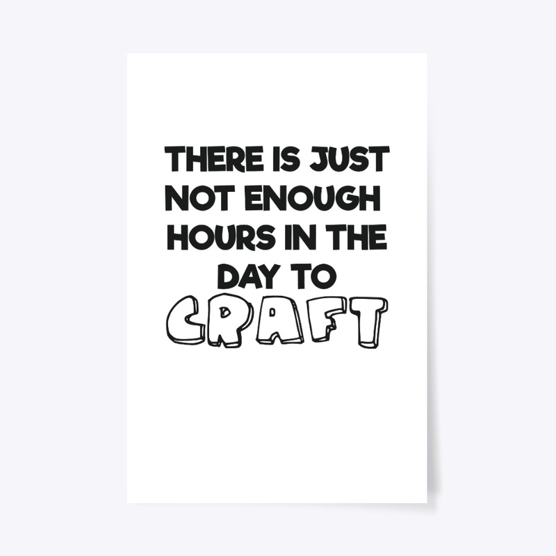 Not Enough Hours In Day to Craft Arts