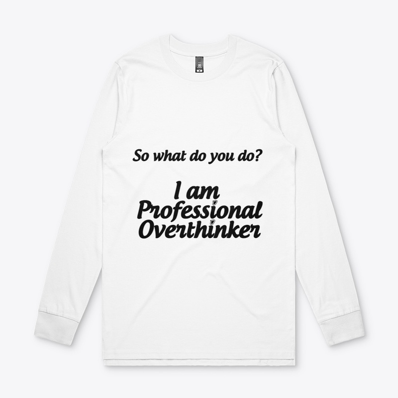 I am Professional Overthinker T-shirt