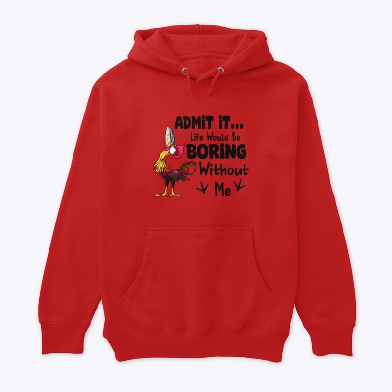 Life would be boring chicken 